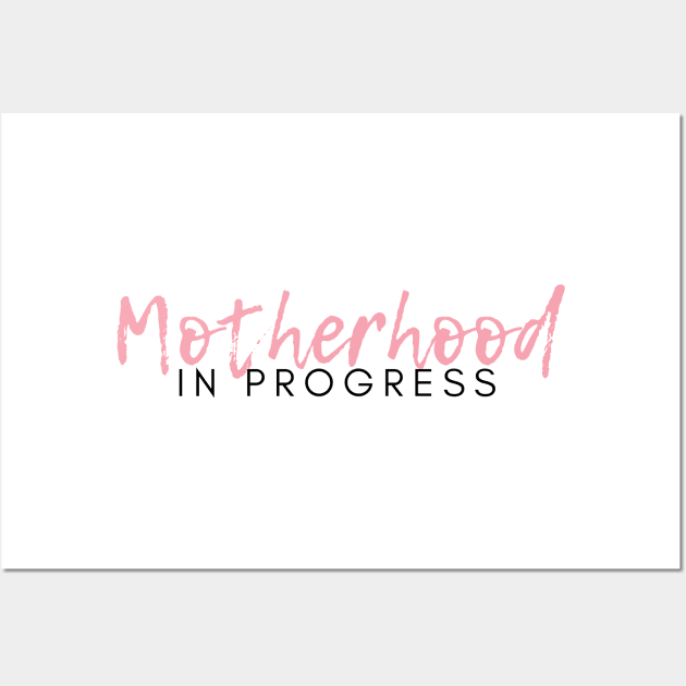 Motherhood in Progress. Great Gift for the Expecting Mom. Wall Art by That Cheeky Tee